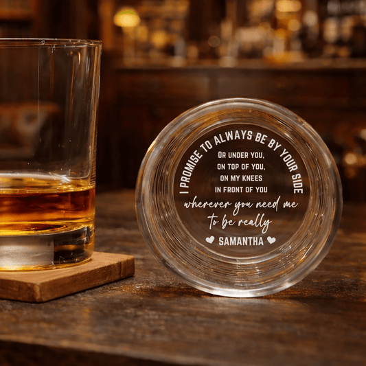 Engraved Whiskey Glass 'I Promise to Always Be By Your Side' Personalized Bottom Message Funny Rocks Glass with Name - Hollow Point Society - Whiskey Glass