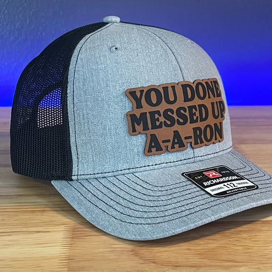 You Done Messed Up A A Ron Funny Leather Patch Hat - Hollow Point Society - Patch Hat