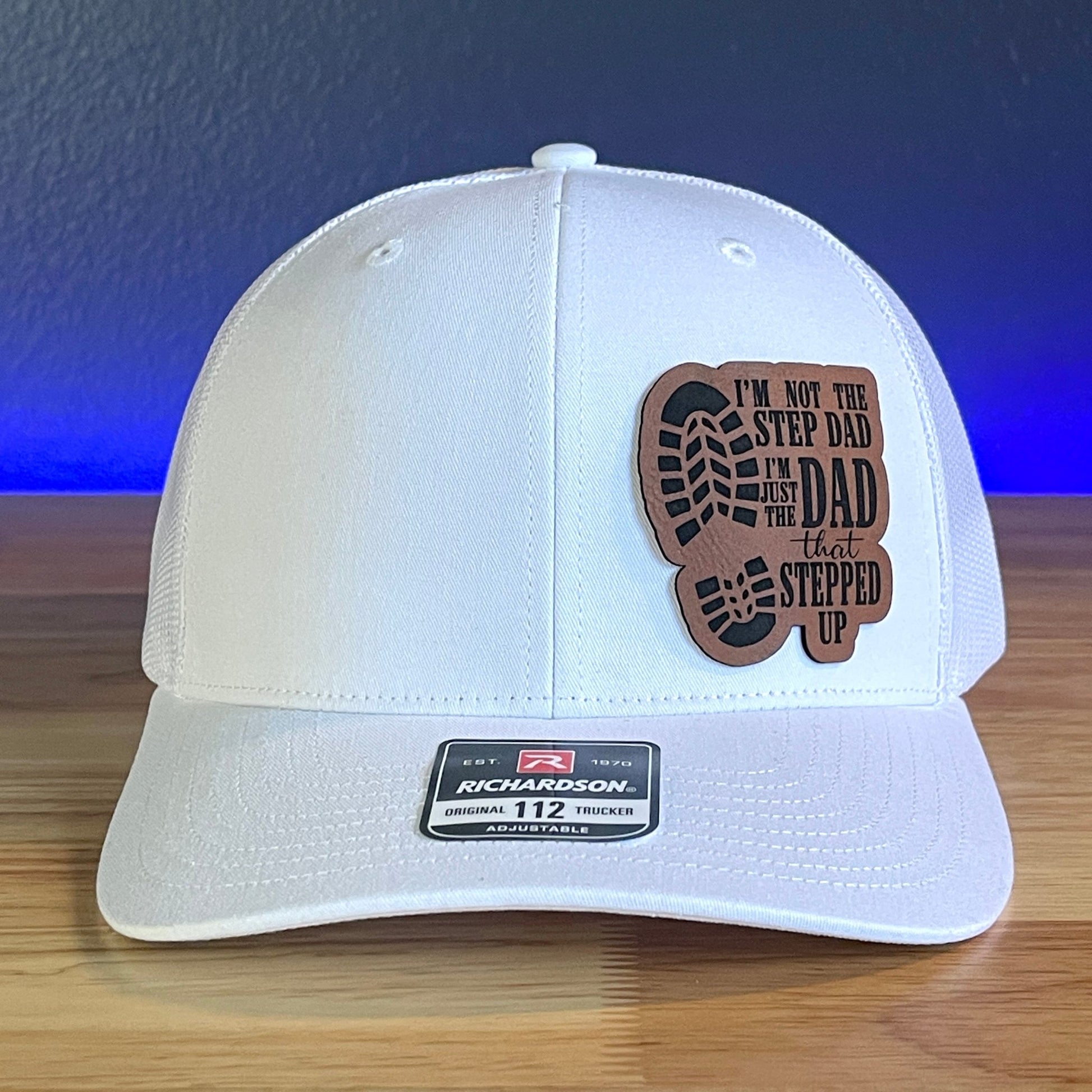 I'M NOT THE STEP DAD, I'M THE DAD THAT STEPPED UP Leather Patch Trucker Hat White - Hollow Point Society - Patch Hat