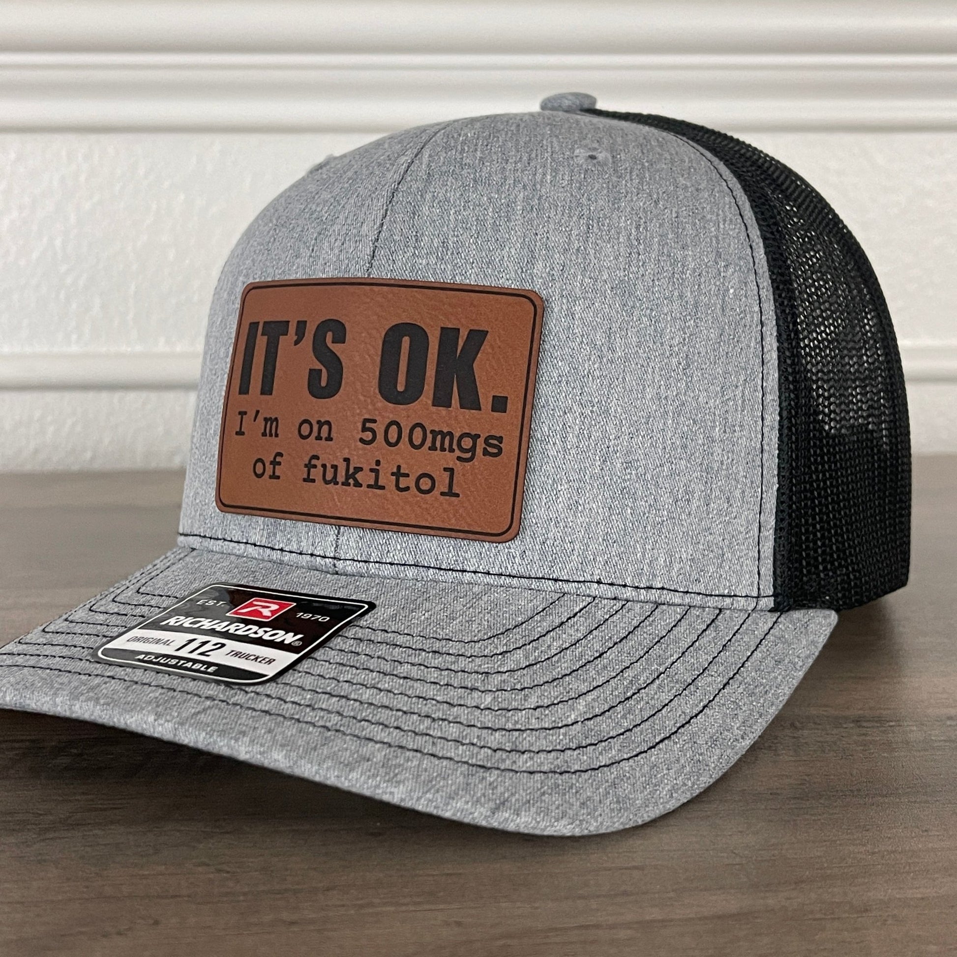 It's Ok I'm On 500mgs Of Fukitol Funny Leather Patch Hat - Hollow Point Society - Patch Hat