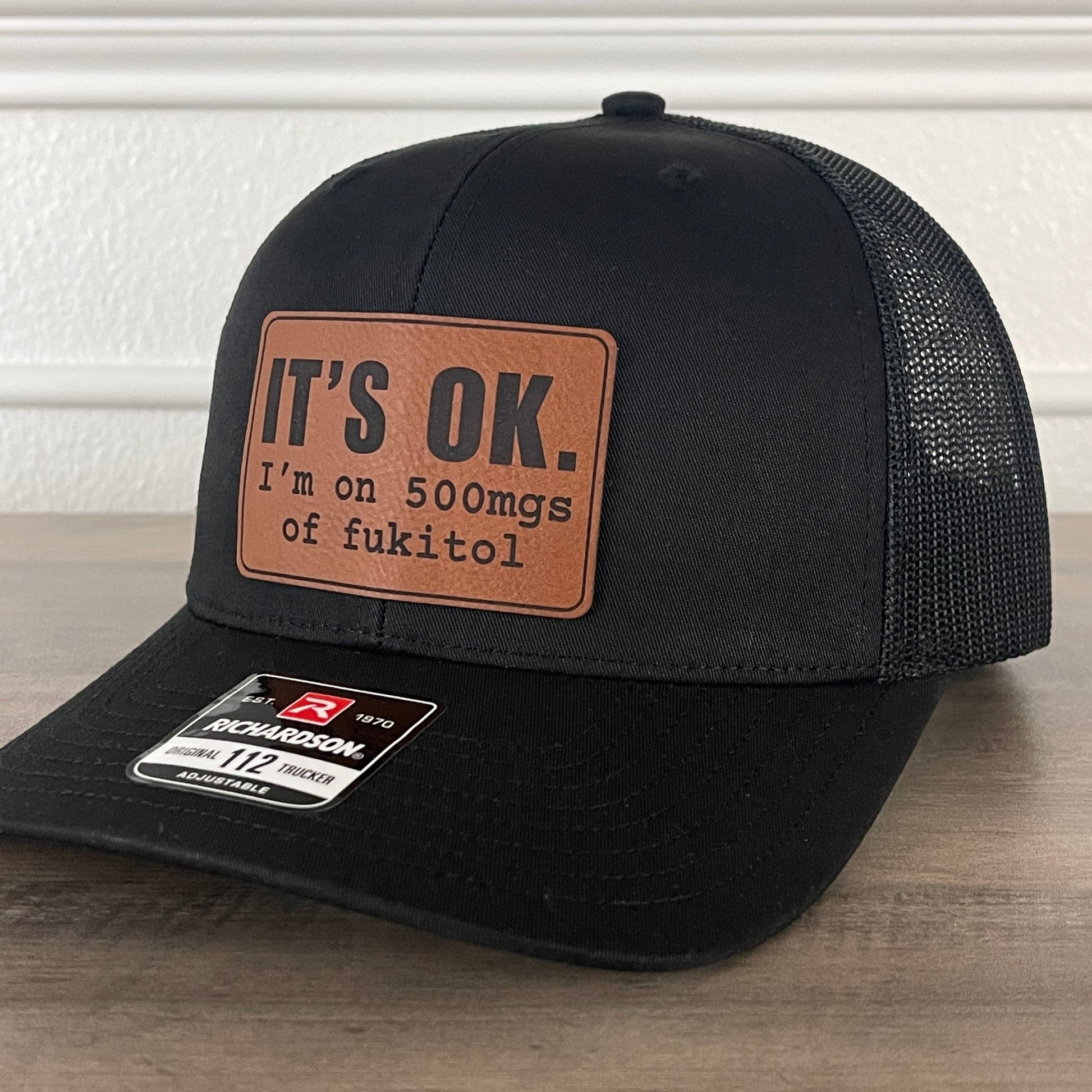 Its OK I'm On 500mgs Of FUKITOL Funny Leather Patch Hat Black - Hollow Point Society - Patch Hat