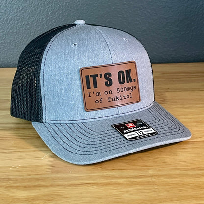 It's Ok I'm On 500mgs Of Fukitol Funny Leather Patch Hat - Hollow Point Society - Patch Hat
