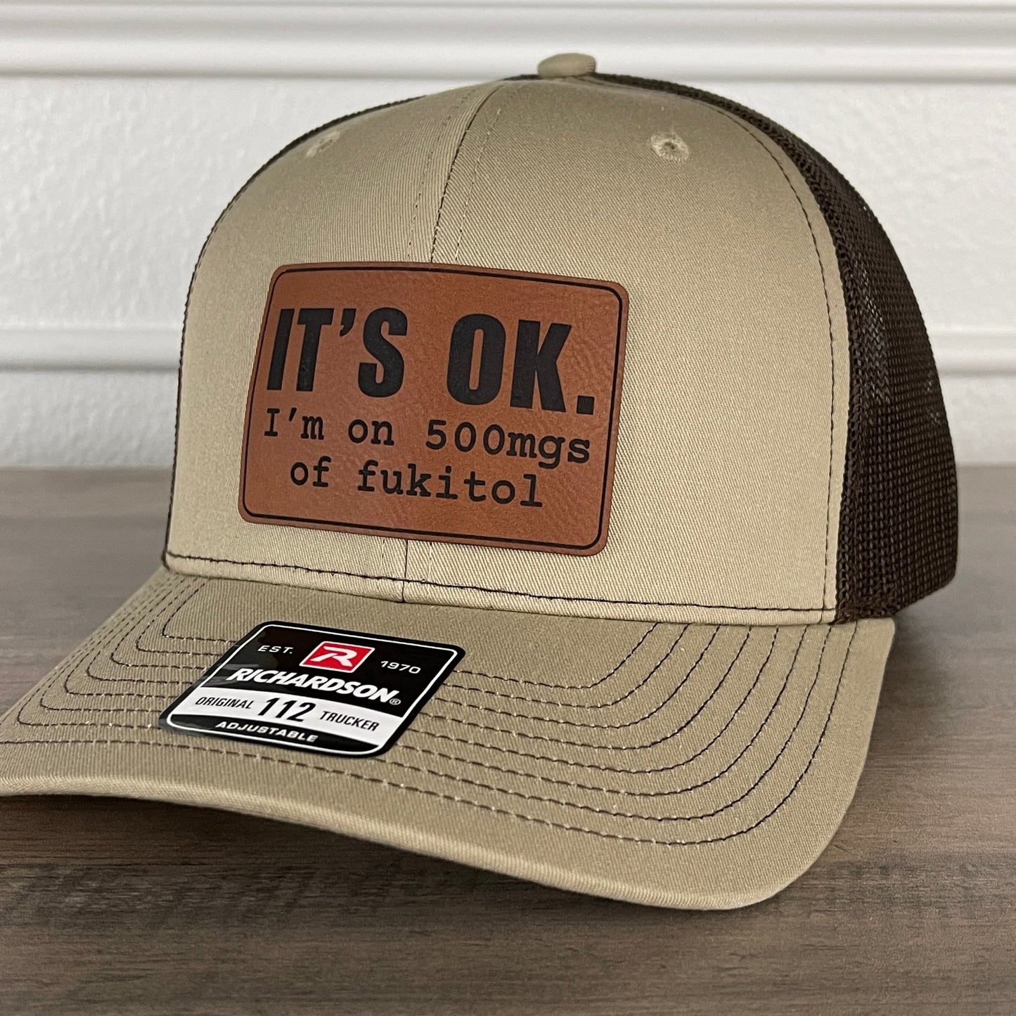 It's Ok I'm On 500mgs Of Fukitol Funny Leather Patch Hat Khaki/Brown - Hollow Point Society - Patch Hat