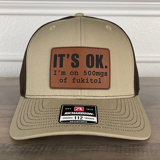 It's Ok I'm On 500mgs Of Fukitol Funny Leather Patch Hat Khaki/Brown - Hollow Point Society - Patch Hat