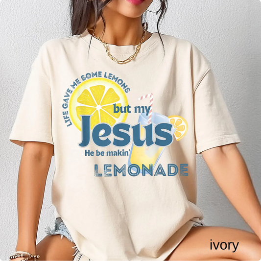 Life Gave Me Some Lemons, But My Jesus, He Be Makin' Lemonade Funny Faith T-Shirt