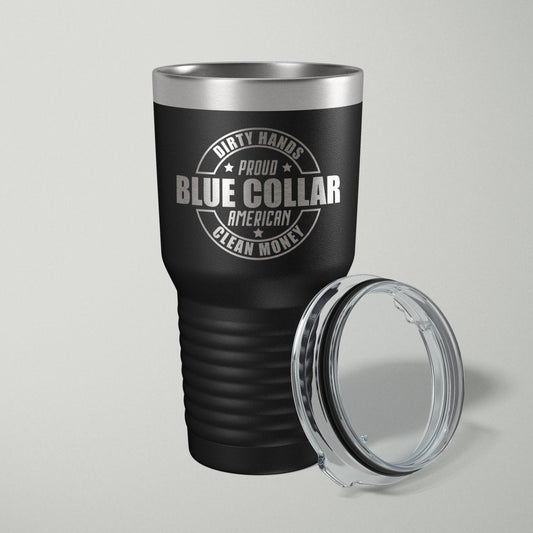 Proud Blue Collar Dirty Hands Clean Money Laser Engraved Tumbler - 30oz - Hollow Point Society - Tumblers