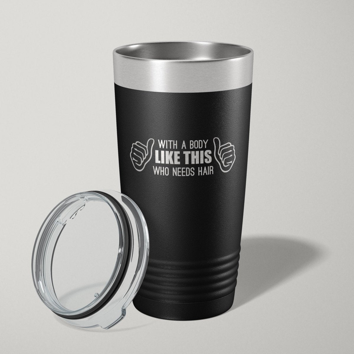 With A Body Like This Who Needs Hair Funny 20oz Laser Engraved Tumbler Travel Mug - Hollow Point Society - Tumblers