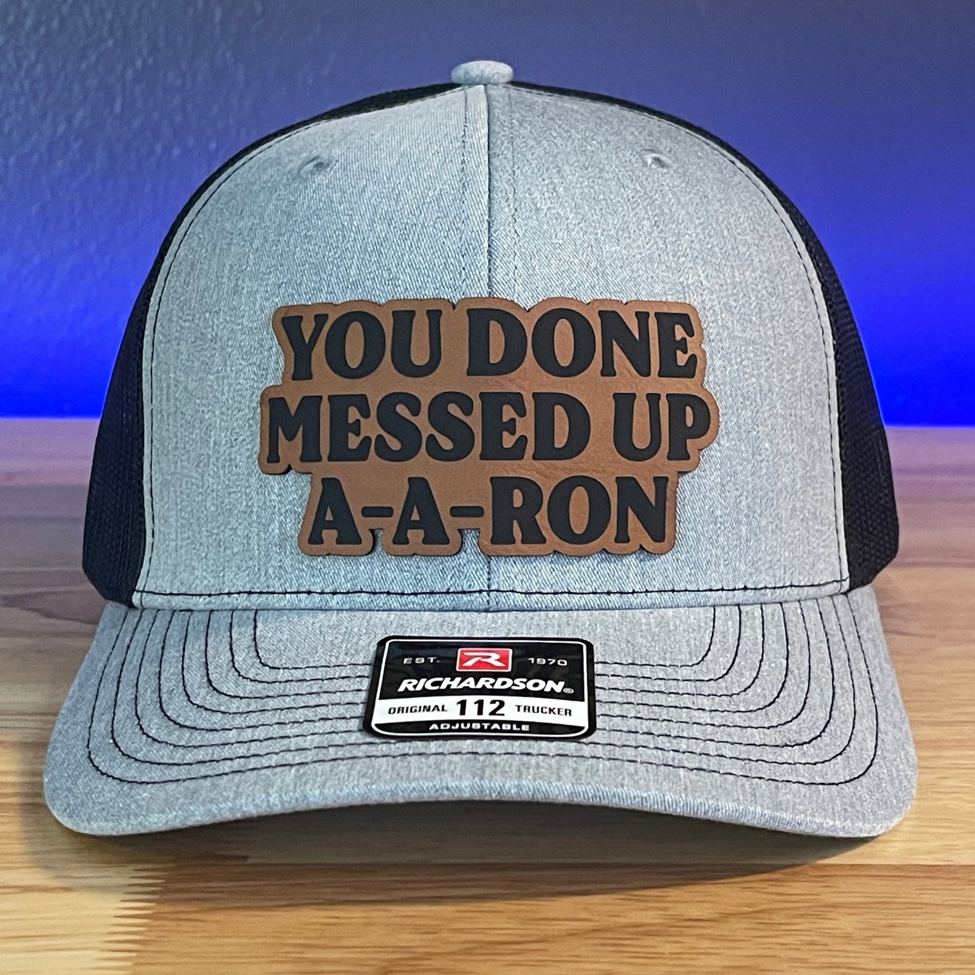 You Done Messed Up A A Ron Funny Leather Patch Hat - Hollow Point Society - Patch Hat